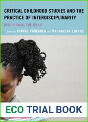 Critical Childhood Studies and the Practice of Interdisciplinarity: Disciplining the Child (Children and Youth in Popular Culture)