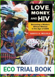 Love, Money, and HIV: Becoming a Modern African Woman in the Age of AIDS