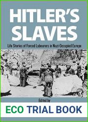 Hitler|s Slaves: Life Stories of Forced Labourers in Nazi-Occupied Europe