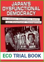Japan|s Dysfunctional Democracy: The Liberal Democratic Party and Structural Corruption