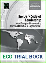 The Dark Side of Leadership: Identifying and Overcoming Unethical Practice in Organizations (Advances in Educational Administration, 26)