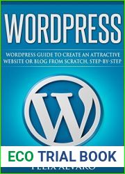 WORDPRESS: Simple WordPress Guide to Create an Attractive Website or Blog from Scratch, Step-By-Step (WordPress, Website Design, WordPress Websites, Learn WordPress, Website Development)