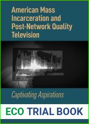 American Mass Incarceration and Post-Network Quality Television: Captivating Aspirations