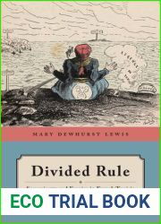 Divided Rule: Sovereignty and Empire in French Tunisia, 1881-1938