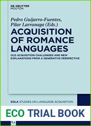 Acquisition of Romance Languages: Old Acquisition Challenges and New Explanations from a Generative Perspective