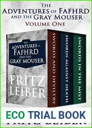 The Adventures of Fafhrd and the Gray Mouser Volume One: Swords and Deviltry, Swords Against Death, and Swords in the Mist