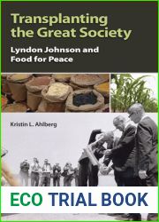 Transplanting the Great Society: Lyndon Johnson and Food for Peace (Volume 1)