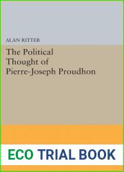 Political Thought of Pierre-Joseph Proudhon (Princeton Legacy Library, 2312)