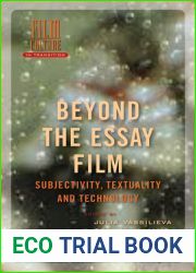 Beyond the Essay Film: Subjectivity, Textuality and Technology (Film Culture in Transition)