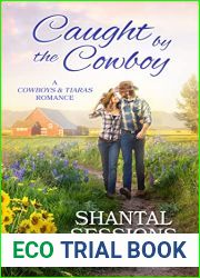 Caught by the Cowboy (A Cowboys and Tiaras Romance Book 1)