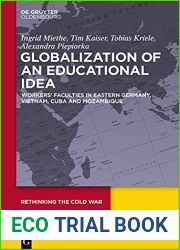 Globalization of an Educational Idea: Workers| Faculties in Eastern Germany, Vietnam, Cuba and Mozambique (Rethinking the Cold War Book 7)