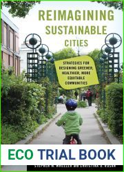 Reimagining Sustainable Cities: Strategies for Designing Greener, Healthier, More Equitable Communities