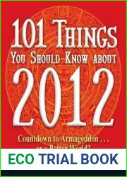 101 Things You Should Know about 2012: Countdown to Armageddon or a Better World