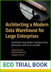 Architecting a Modern Data Warehouse for Large Enterprises: Build Multi-cloud Modern Distributed Data Warehouses with Azure and AWS