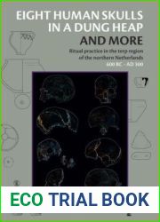 Eight Human Skulls in a Dung Heap and More: Ritual practice in the terp region of the northern Netherlands 600 BC - AD 300 (Groningen Archaeological Studies)