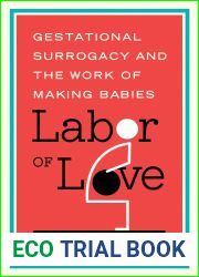 Labor of Love: Gestational Surrogacy and the Work of Making Babies (Families in Focus)