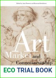 Art Market and Connoisseurship: A Closer Look at Paintings by Rembrandt, Rubens and Their Contemporaries (Amsterdam Studies in the Dutch Golden Age)