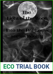 The Light of the Moon: Into the Darkness Book 4