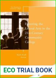 Fostering the Liberal Arts in the 21st-Century Community College: New Directions for Community Colleges, Number 163