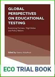 Global Perspectives on Educational Testing: Examining Fairness, High-Stakes and Policy Reform (Advances in Education in Diverse Communities: Research, Policy and Praxis Book 13)
