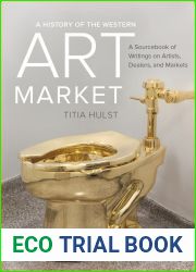 A History of the Western Art Market: A Sourcebook of Writings on Artists, Dealers, and Markets