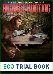 Bigfoot Hunting: Apocalypse Knot, Book 2