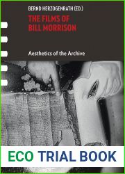 The Films of Bill Morrison: Aesthetics of the Archive (Framing Film)