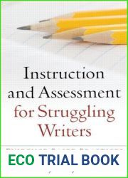 Instruction and Assessment for Struggling Writers: Evidence-Based Practices (Challenges in Language and Literacy)