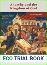 Anarchy and the Kingdom of God: From Eschatology to Orthodox Political Theology and Back (Orthodox Christianity and Contemporary Thought)