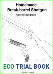 Break-Barrel Shotgun Plans - Practical Scrap Metal Small Arms Volume 14