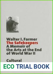 The Safekeepers: Memoir of the Arts at the End of World War II (Schriften Zum Kulturguterschutz Cultural Property Studies) (Schriften Zum … Studies) (English and German Edition)