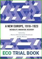 A New Europe, 1918-1923: Instability, Innovation, Recovery (European Remembrance and Solidarity)