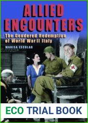 Allied Encounters: The Gendered Redemption of World War II Italy (World War II: The Global, Human, and Ethical Dimension)