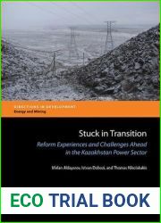 Stuck in Transition: Reform Experiences and Challenges Ahead in the Kazakhstan Power Sector (Directions in Development - Energy and Mining)