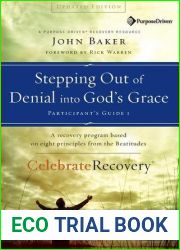 Stepping Out of Denial into God|s Grace Participant|s Guide 1: A Recovery Program Based on Eight Principles from the Beatitudes (Celebrate Recovery)