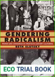Gendering Radicalism: Women and Communism in Twentieth-Century California (Women in the West)