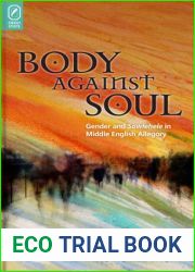 Body Against Soul: Gender and Sowlehele in Middle English Allegory (Interventions: New Studies Medieval Cult)