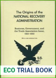 The Origins of the National Recovery Administration by Robert Himmelberg (2000-01-01)