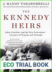 The Kennedy Heirs: John, Caroline, and the New Generation - A Legacy of Tragedy and Triumph