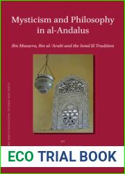 Mysticism and Philosophy in al-Andalus: Ibn Masarra, Ibn al-Arabi and the Ismaili Tradition (Islamic History and Civilization, 103)