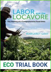 Labor and the Locavore: The Making of a Comprehensive Food Ethic