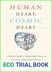 Human Heart, Cosmic Heart: A Doctor|s Quest to Understand, Treat, and Prevent Cardiovascular Disease