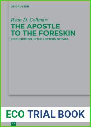 The Apostle to the Foreskin: Circumcision in the Letters of Paul (Beihefte zur Zeitschrift fur die neutestamentliche Wissenschaft Book 259)