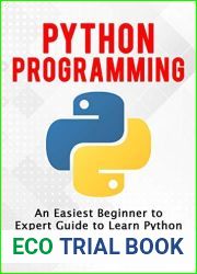 Python Programming: An Easiest Beginner to Expert Guide to Learn Python