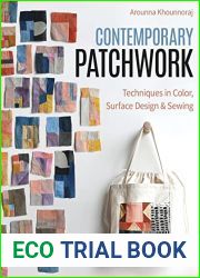 Contemporary Patchwork: Techniques in Colour, Surface Design and Sewing