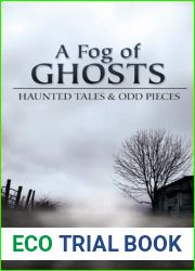 A Fog of Ghosts: Haunted Tales and Odd Pieces