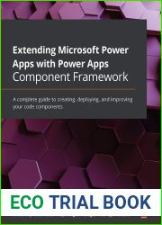Extending Microsoft Power Apps with Power Apps Component Framework: A complete guide to creating, deploying, and improving your code components