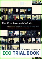 The Problem with Work: Feminism, Marxism, Antiwork Politics, and Postwork Imaginaries (a John Hope Franklin Center Book)