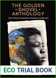 The Golden Shovel Anthology: New Poems Honoring Gwendolyn Brooks