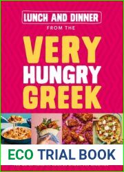 Lunch and Dinner from the Very Hungry Greek: 100 Quick Healthy Recipes Under 500 Calories